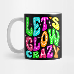 Lets A Glow Crazy Retro Colorful Quote Group Team Mug